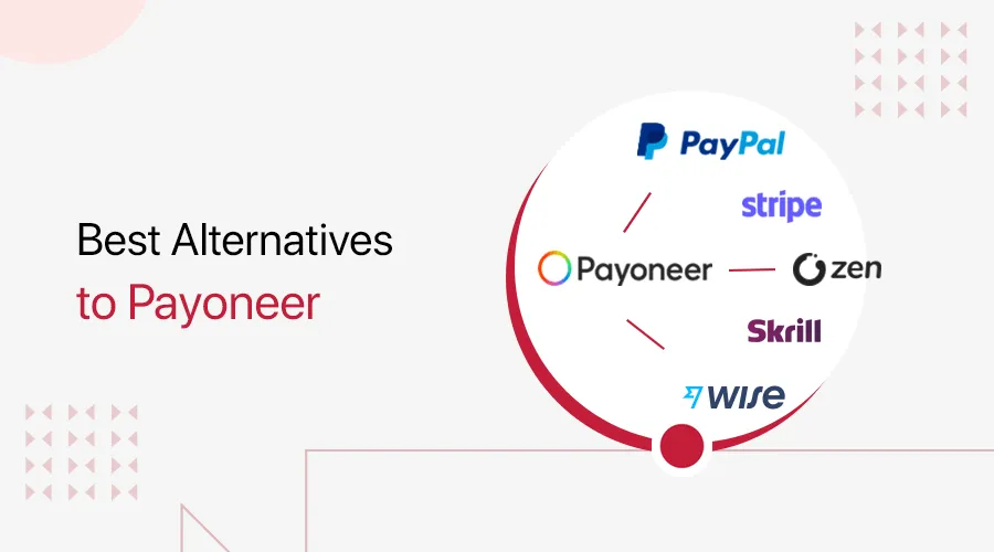 Как выбрать правильную альтернативу Payoneer? 5 факторов, которые нельзя упускать из виду
